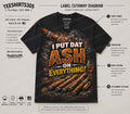 I PUT THAT ASH ON EVERYTHING
